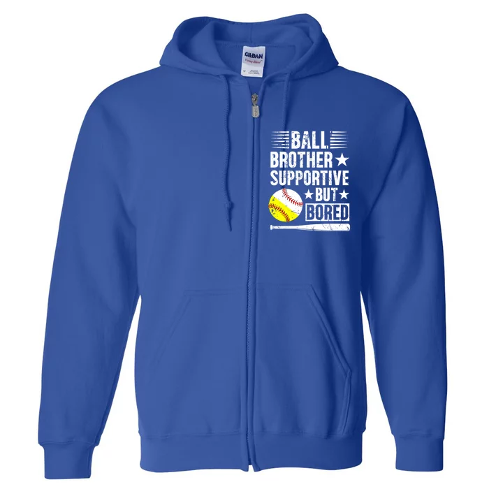 Ball Brother Supportive But Bored Softball Baseball Brother Cute Gift Full Zip Hoodie