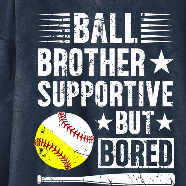 Ball Brother Supportive But Bored Softball Baseball Brother Cute Gift Hooded Wearable Blanket