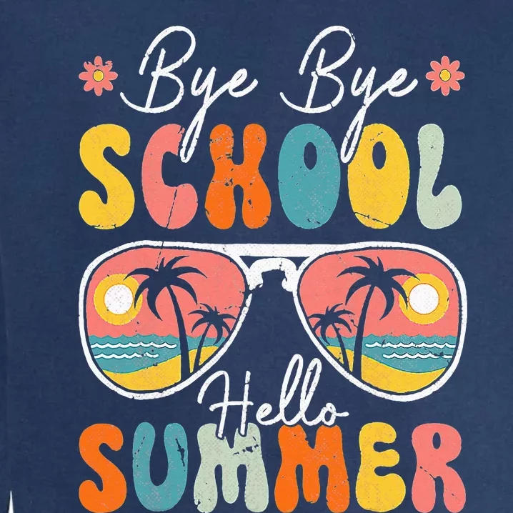 Bye Bye School Hello Pool Happy Last Day Of School Senior Garment-Dyed Sweatshirt