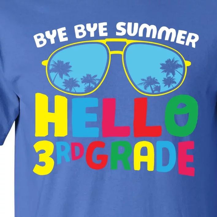 Bye Bye Summer Hello Third Grade Cute 3Rd Grade Meaningful Gift Tall T-Shirt