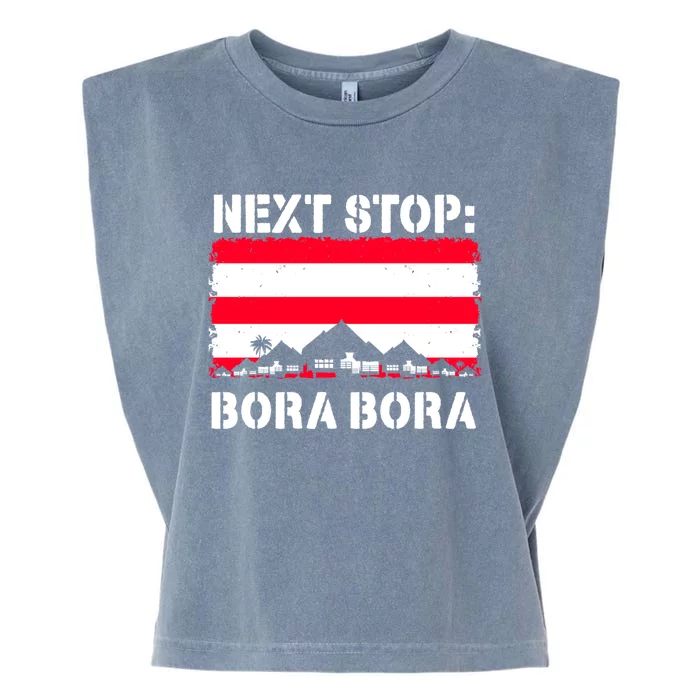 Bora Bora Summer Vacation Trip Next Stop Vacay Vibes Meaningful Gift Garment-Dyed Women's Muscle Tee