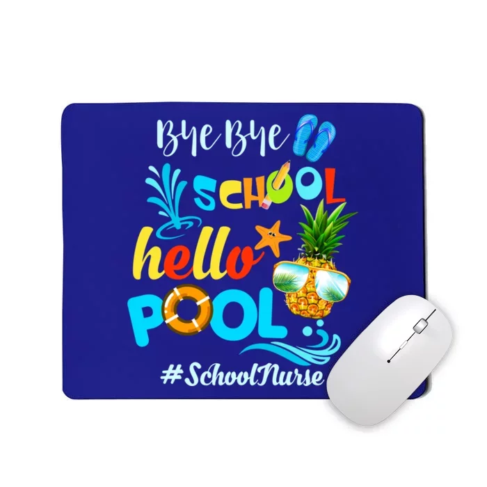 Bye Bye School Hello Pool #Schoolnurse Funny School Nurse Gift Mousepad