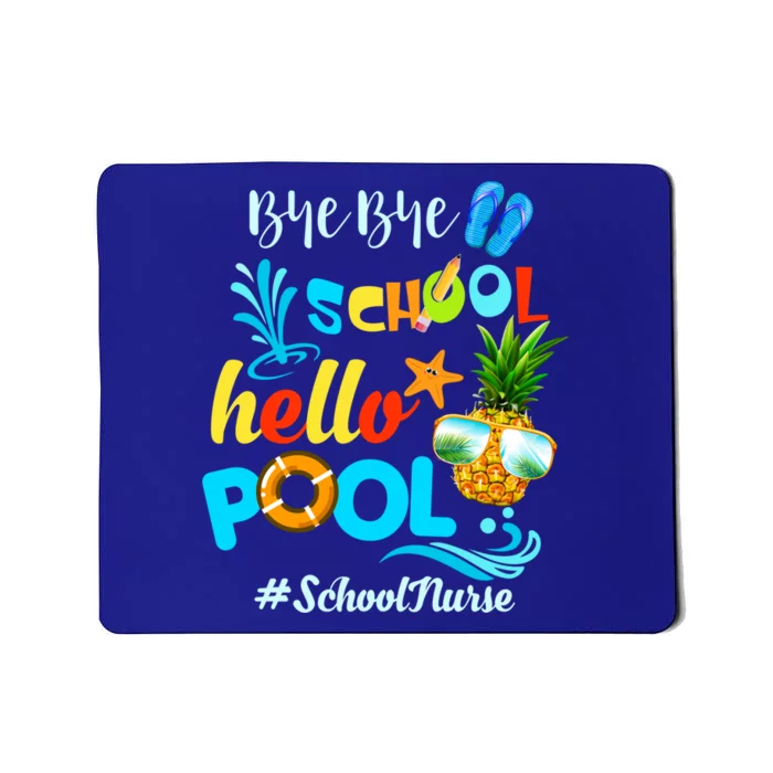 Bye Bye School Hello Pool #Schoolnurse Funny School Nurse Gift Mousepad