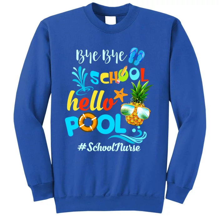 Bye Bye School Hello Pool #Schoolnurse Funny School Nurse Gift Tall Sweatshirt