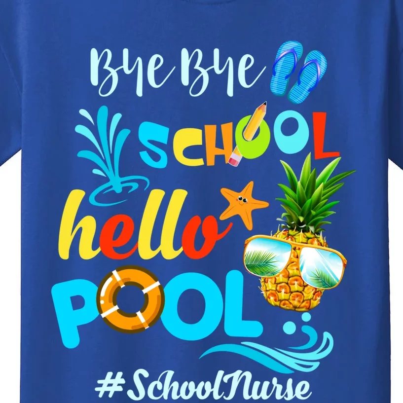 Bye Bye School Hello Pool #Schoolnurse Funny School Nurse Gift Kids T-Shirt