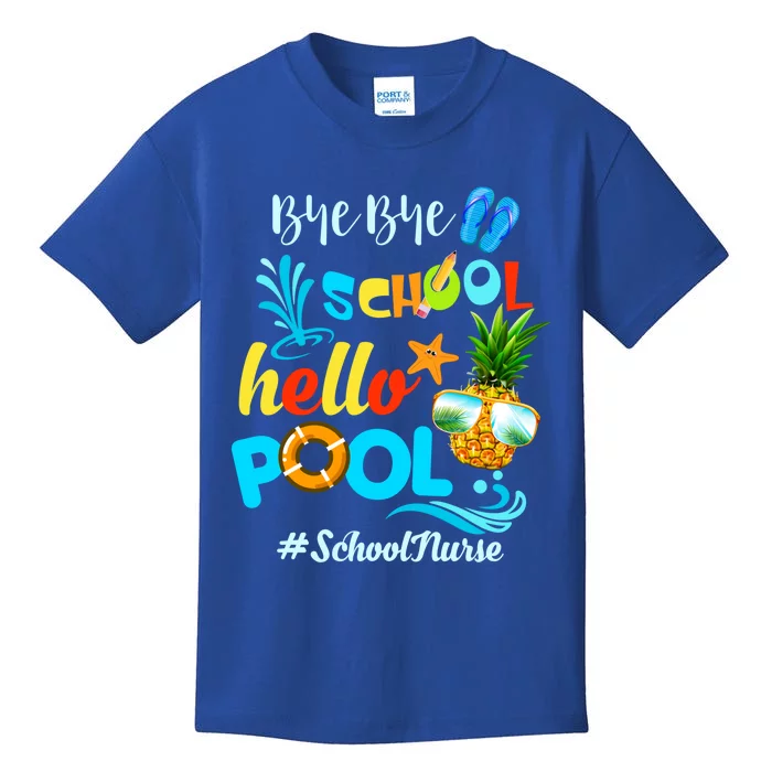 Bye Bye School Hello Pool #Schoolnurse Funny School Nurse Gift Kids T-Shirt