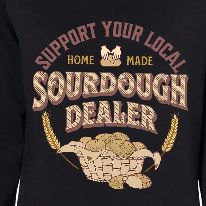 Bread Baker Support Your Local Sourdough Dealer Womens California Wash Sweatshirt