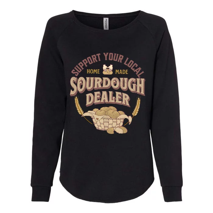 Bread Baker Support Your Local Sourdough Dealer Womens California Wash Sweatshirt