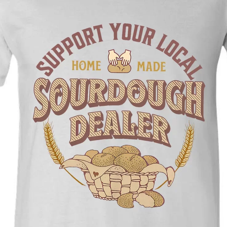 Bread Baker Support Your Local Sourdough Dealer V-Neck T-Shirt