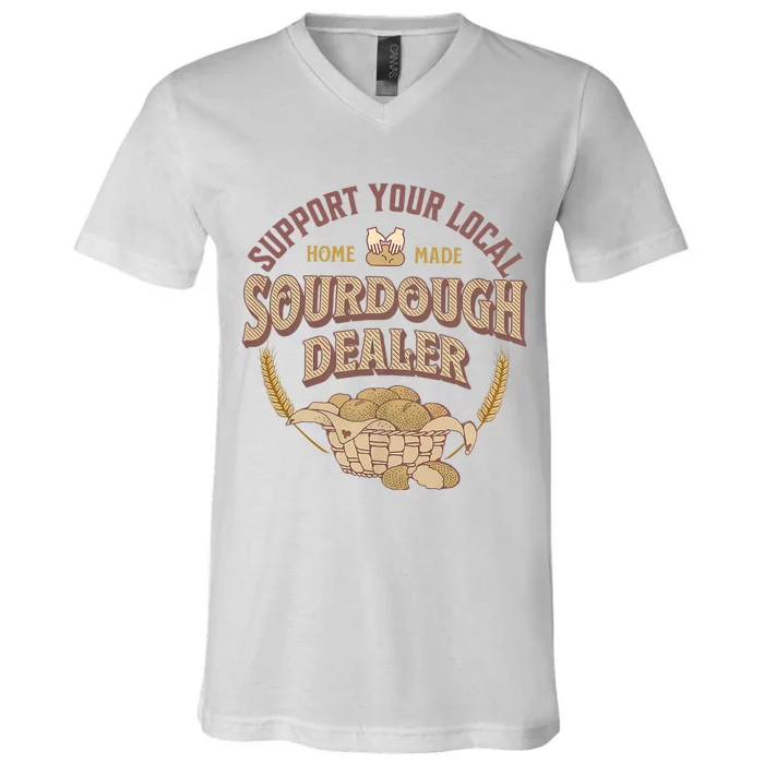 Bread Baker Support Your Local Sourdough Dealer V-Neck T-Shirt