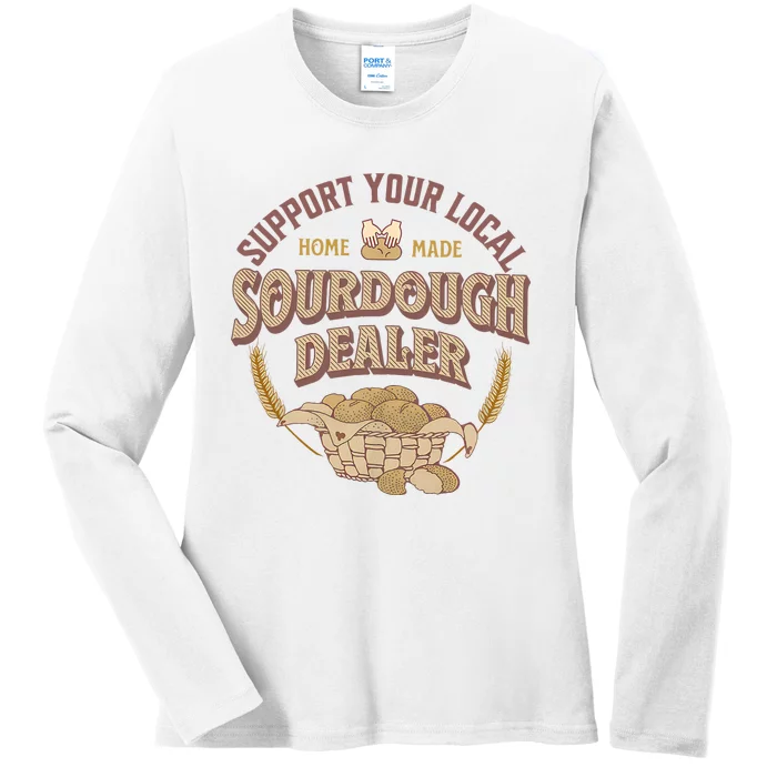 Bread Baker Support Your Local Sourdough Dealer Ladies Long Sleeve Shirt