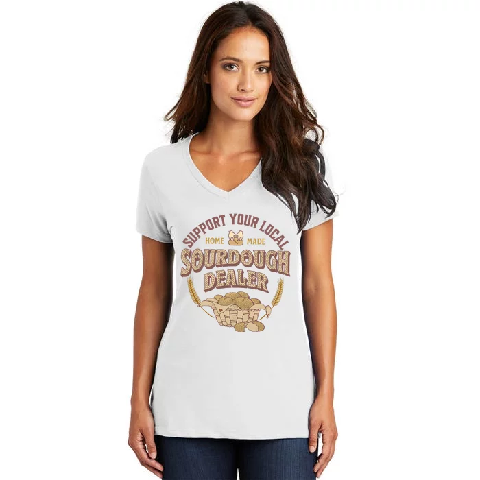 Bread Baker Support Your Local Sourdough Dealer Women's V-Neck T-Shirt