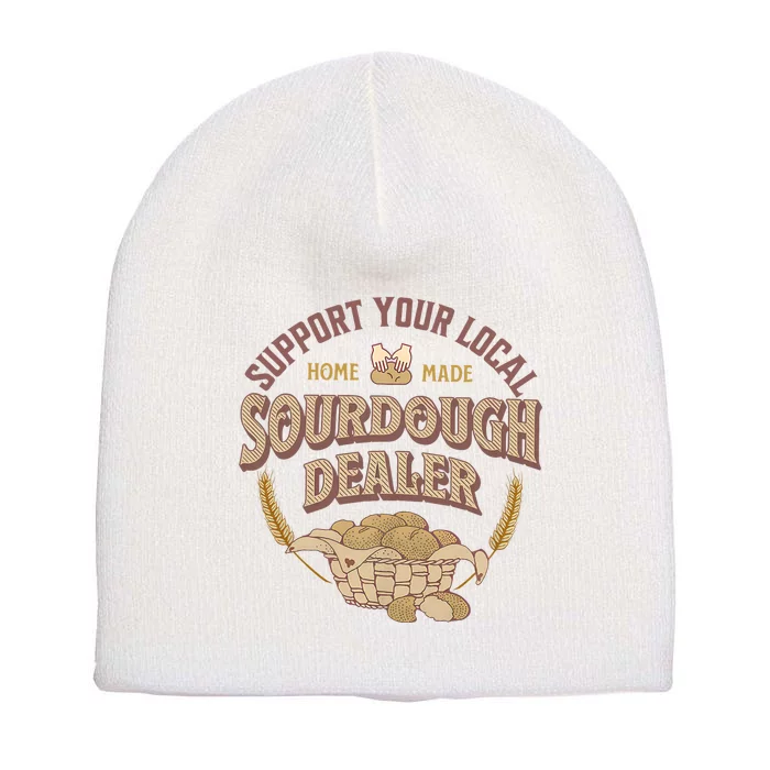 Bread Baker Support Your Local Sourdough Dealer Short Acrylic Beanie