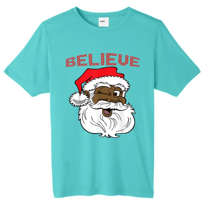 Black Believe Santa Claus Gift Great Gift Fun African American Santa ChromaSoft Performance T-Shirt