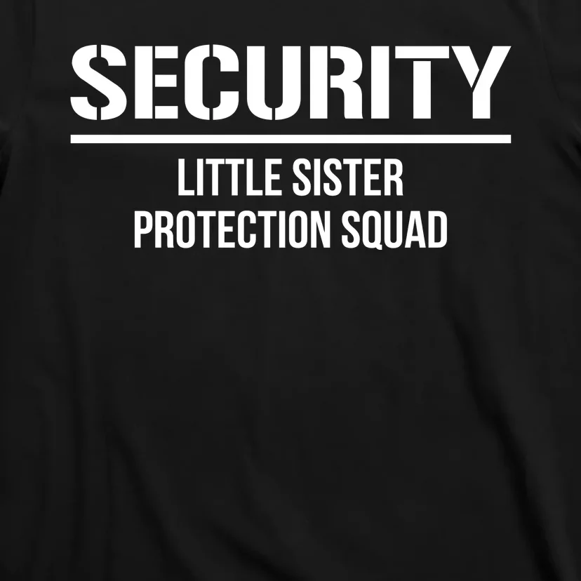 Big Brother Security Little Sister Protection Squad T-Shirt