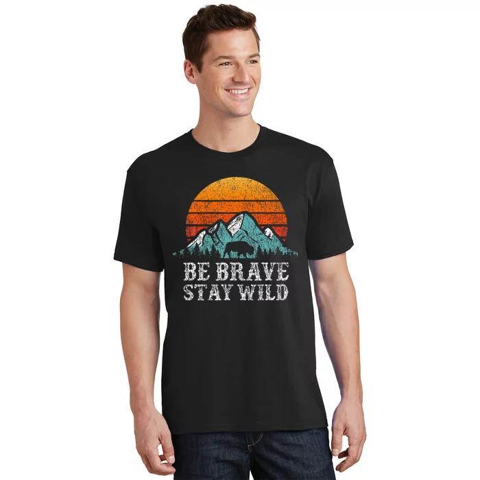 Be Brave Stay Wild Outdoors Adventure Hiking T-Shirt