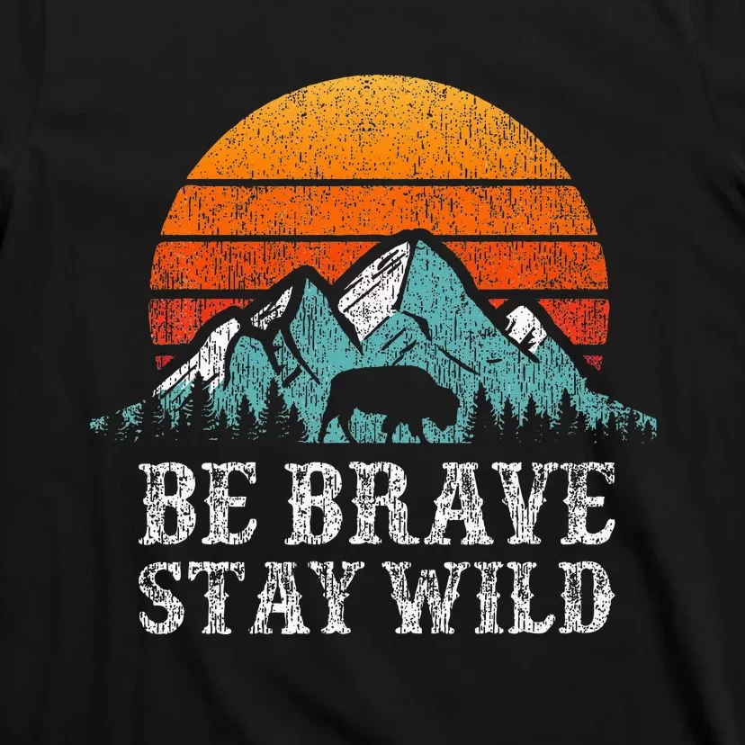 Be Brave Stay Wild Outdoors Adventure Hiking T-Shirt