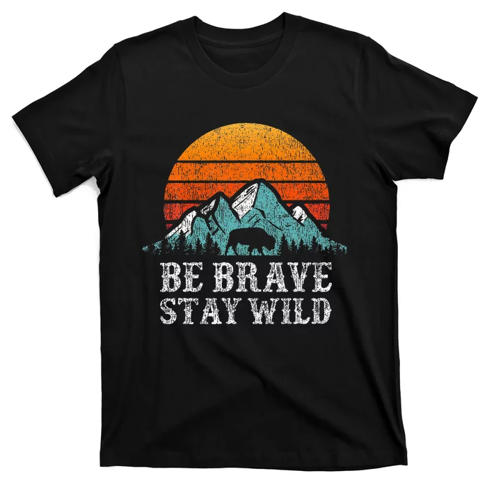 Be Brave Stay Wild Outdoors Adventure Hiking T-Shirt