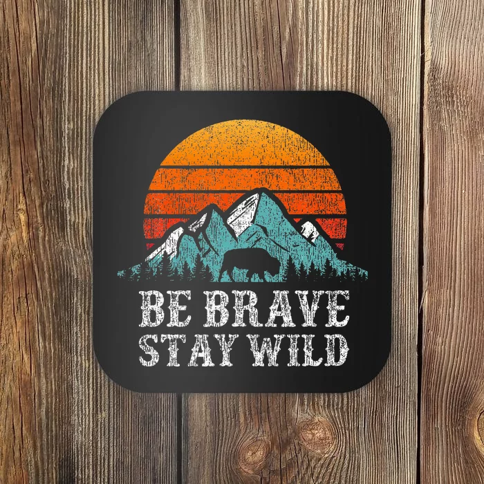 Be Brave Stay Wild Outdoors Adventure Hiking Coaster