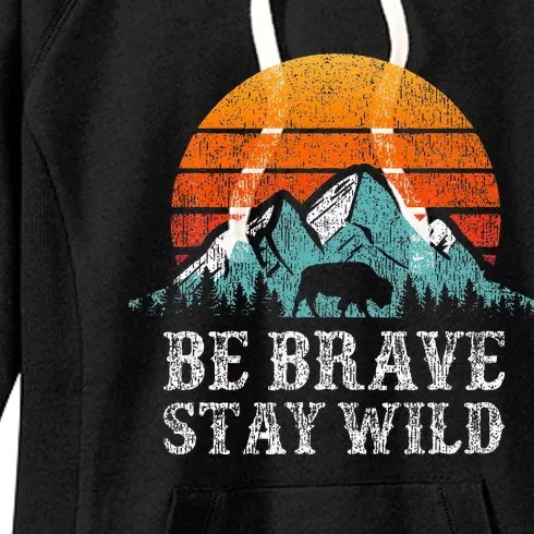 Be Brave Stay Wild Outdoors Adventure Hiking Women's Fleece Hoodie