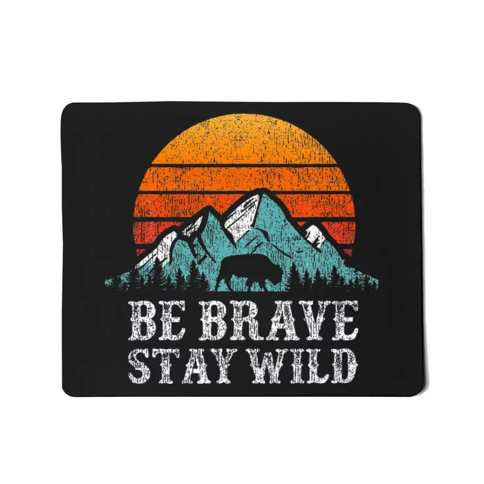 Be Brave Stay Wild Outdoors Adventure Hiking Mousepad