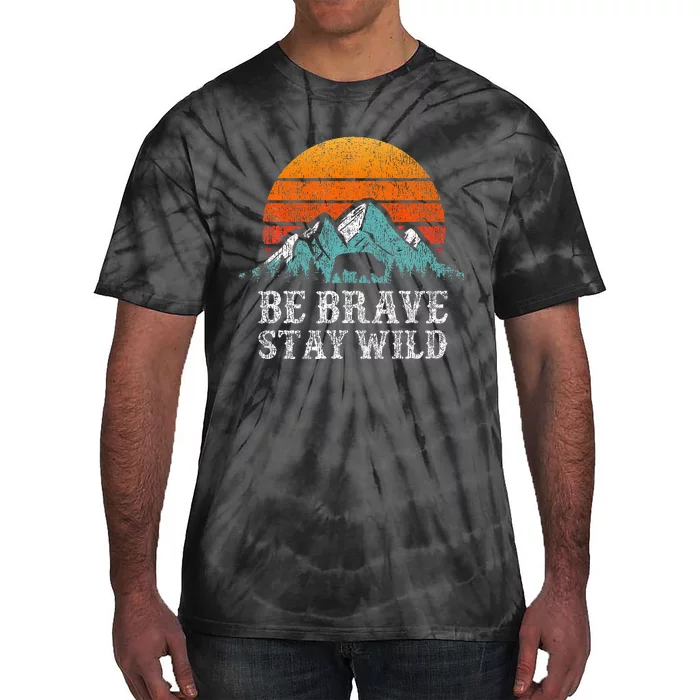 Be Brave Stay Wild Outdoors Adventure Hiking Tie-Dye T-Shirt