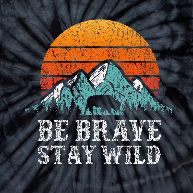 Be Brave Stay Wild Outdoors Adventure Hiking Tie-Dye T-Shirt