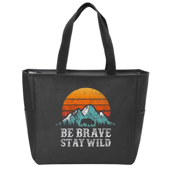 Be Brave Stay Wild Outdoors Adventure Hiking Zip Tote Bag