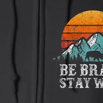 Be Brave Stay Wild Outdoors Adventure Hiking Full Zip Hoodie