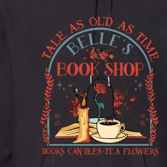 Belles Book Shop Tale As Old As Time Premium Hoodie