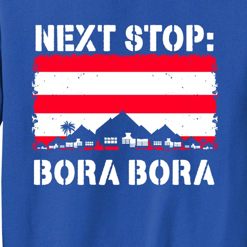 Bora Bora Summer Vacation Trip Next Stop Vacay Vibes Gift Sweatshirt