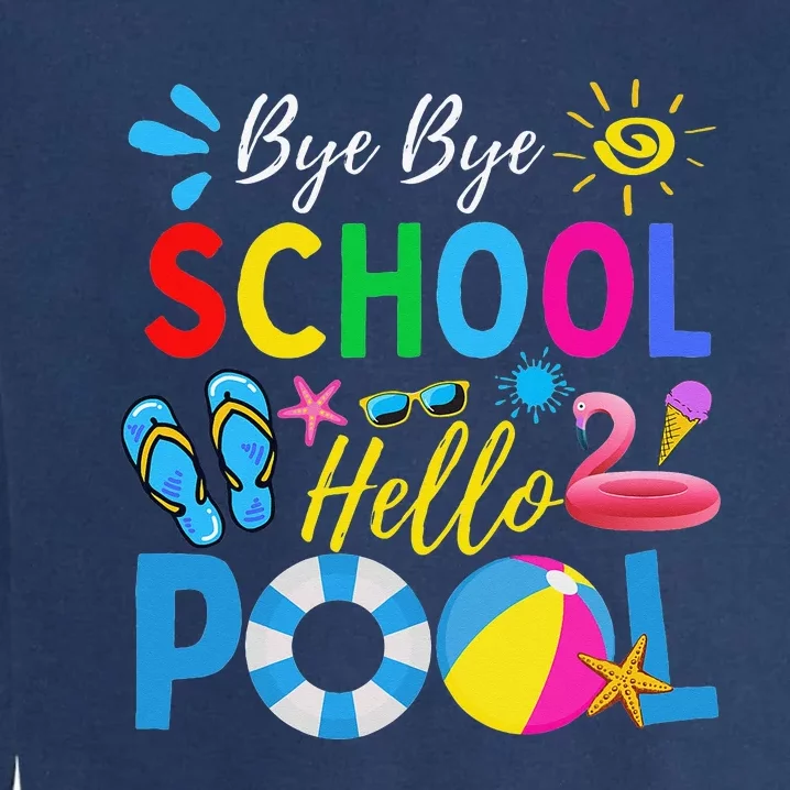 Bye Bye School Hello Pool Funny Teacher Summer Garment-Dyed Sweatshirt