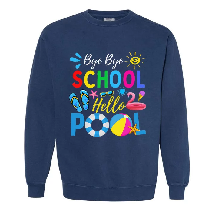 Bye Bye School Hello Pool Funny Teacher Summer Garment-Dyed Sweatshirt