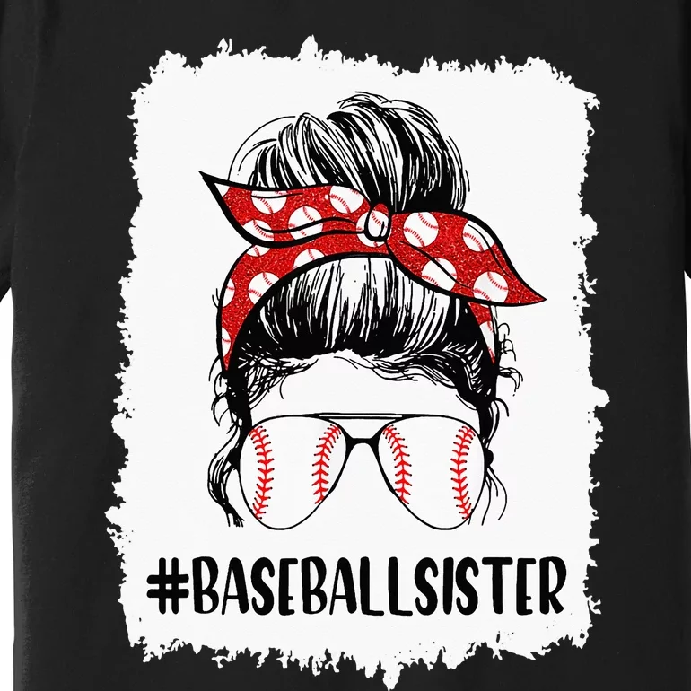 Bleached Baseball Sister Life Messy Bun T Ball Mother's Day Premium T-Shirt