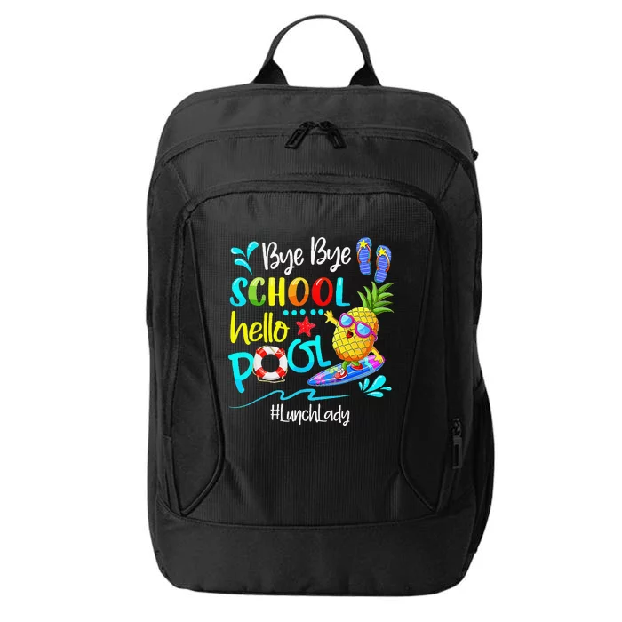 Bye Bye School Hello Pool Lunch Lady Last Day Of School Gift City Backpack