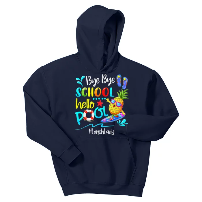 Bye Bye School Hello Pool Lunch Lady Last Day Of School Gift Kids Hoodie