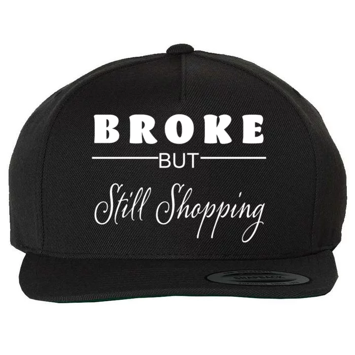 Broke But Still Shopping Wool Snapback Cap