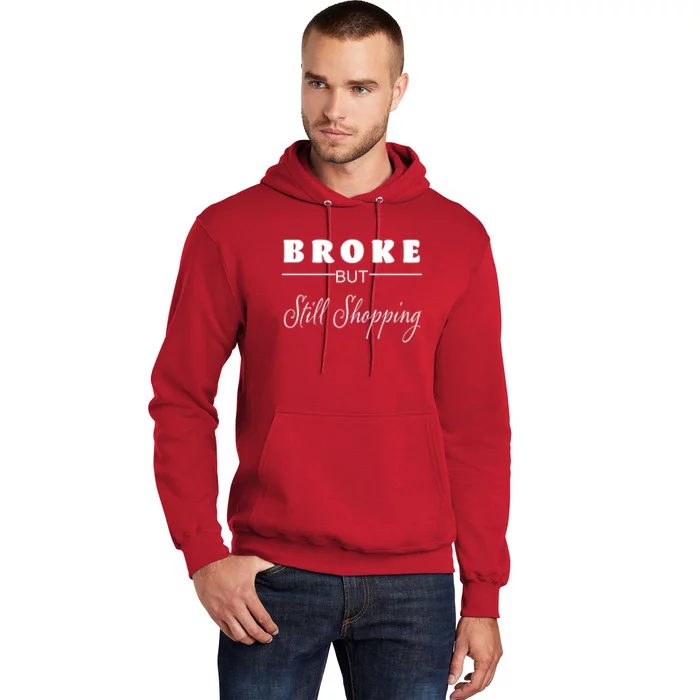 Broke But Still Shopping Hoodie