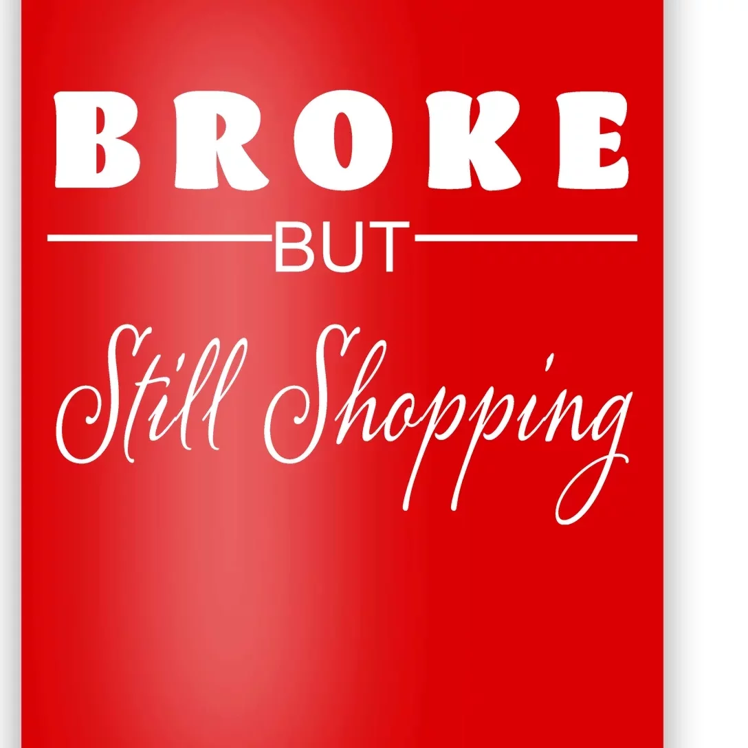 Broke But Still Shopping Poster