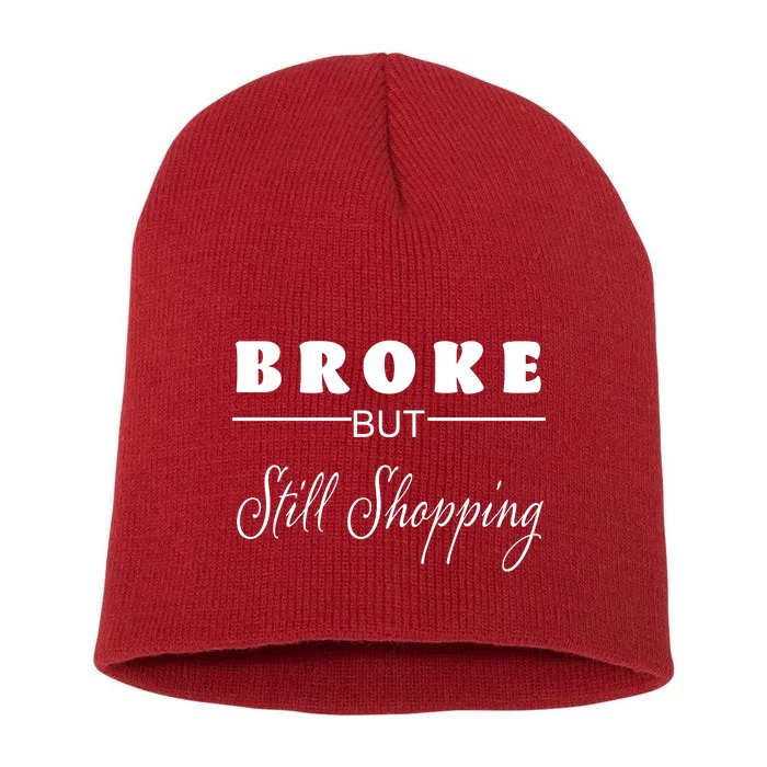 Broke But Still Shopping Short Acrylic Beanie