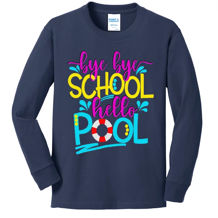 Bye Bye School Hello Pool Summer Last Day Of School Graduate Kids Long Sleeve Shirt