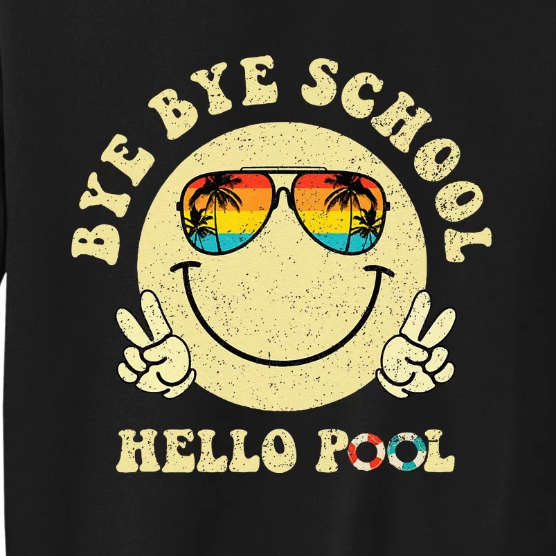 Bye Bye School Hello Summer Smile Face Last Day Of School Tall Sweatshirt