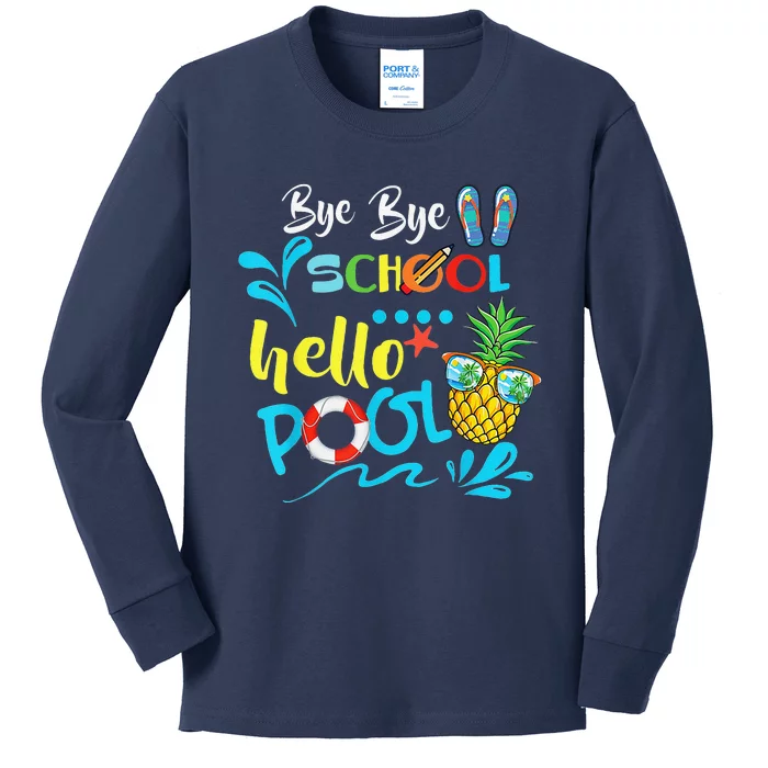 Bye Bye School Hello Pool Summer Student Funny Teacher Kids Long Sleeve Shirt