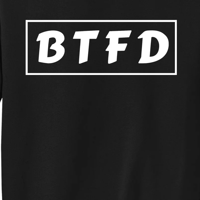 BTFD Buy The F'ing Dip Bitcoin Crypto Stocks Crypto BTC Tall Sweatshirt