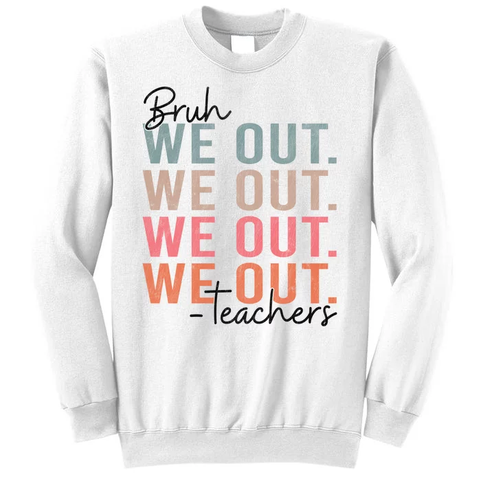 Bye Bruh Teacher Happy Last Day Of School Hello Summer Funny Sweatshirt