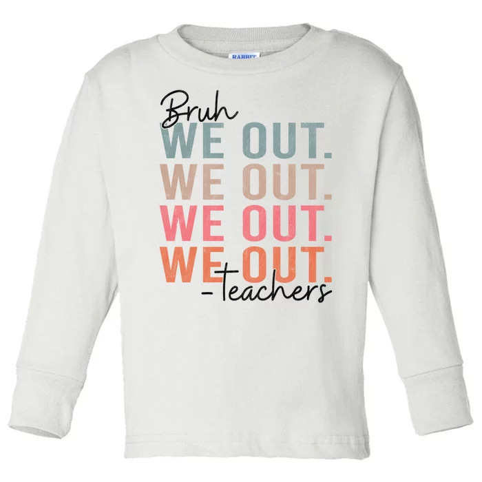 Bye Bruh Teacher Happy Last Day Of School Hello Summer Funny Toddler Long Sleeve Shirt