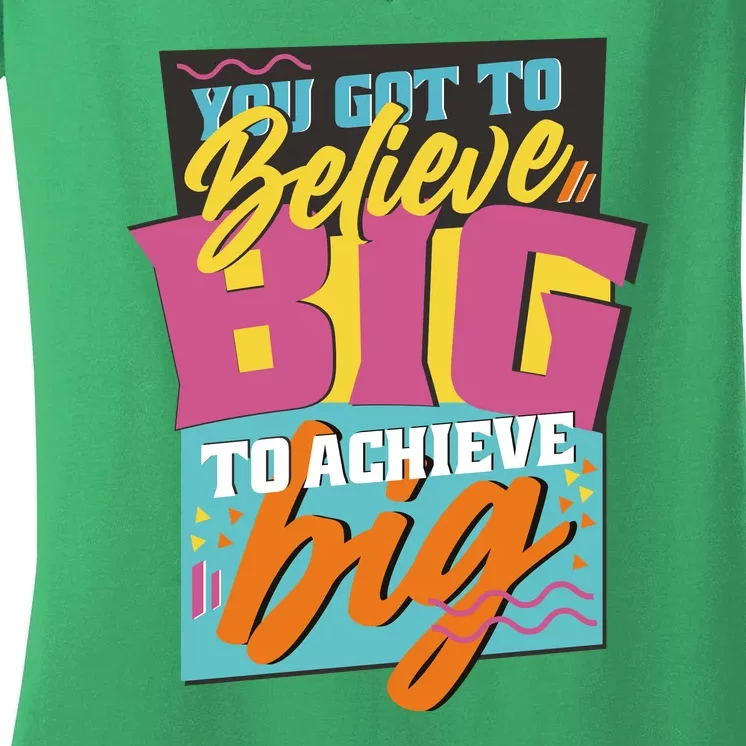 Believe Big To Achieve Big Retro Women's V-Neck T-Shirt