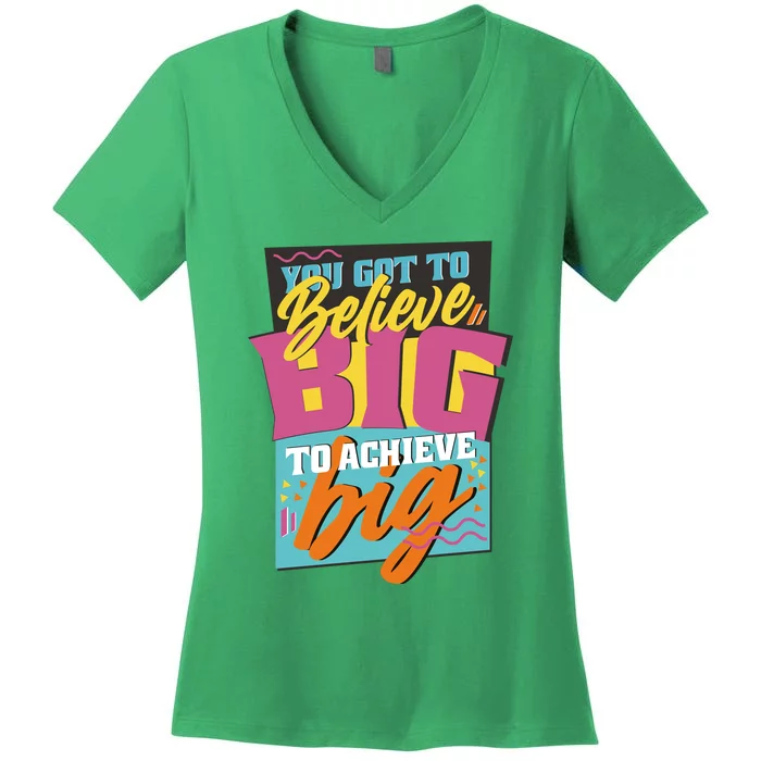 Believe Big To Achieve Big Retro Women's V-Neck T-Shirt