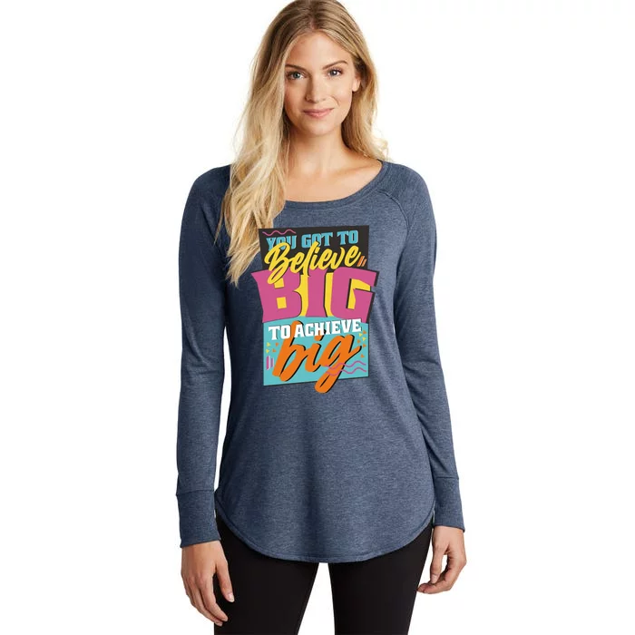 Believe Big To Achieve Big Retro Women's Perfect Tri Tunic Long Sleeve Shirt