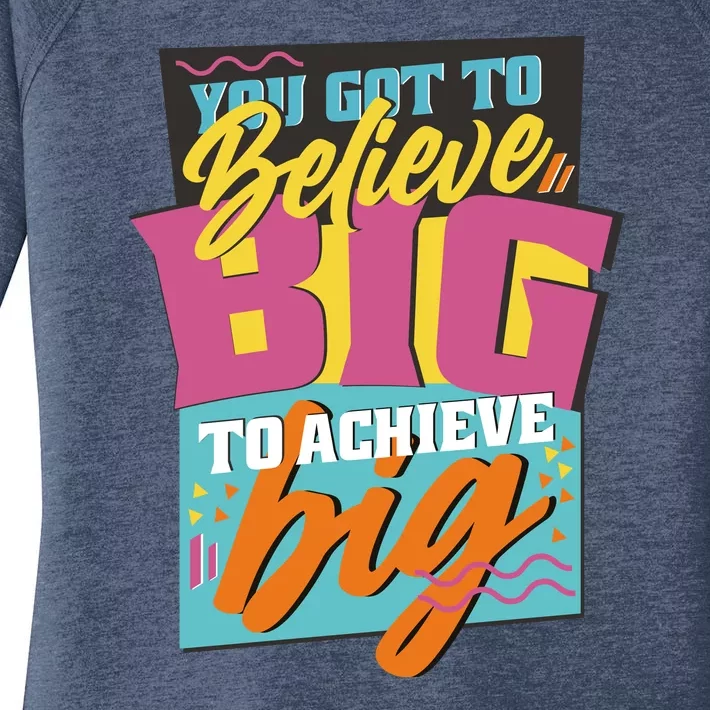 Believe Big To Achieve Big Retro Women's Perfect Tri Tunic Long Sleeve Shirt